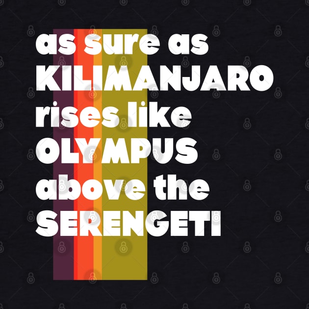 AFRICA Toto Lyrics As Sure As Kilimanjaro...80s Fan by darklordpug